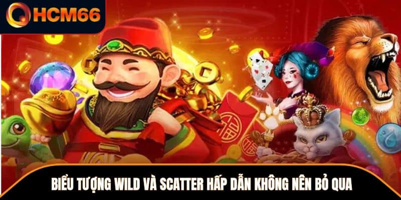 Biểu tượng Wild và Scatter hấp dẫn không nên bỏ qua