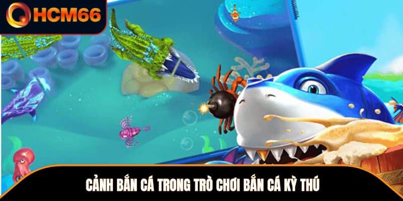 Cảnh bắn cá trong trò chơi Bắn Cá kỳ thú