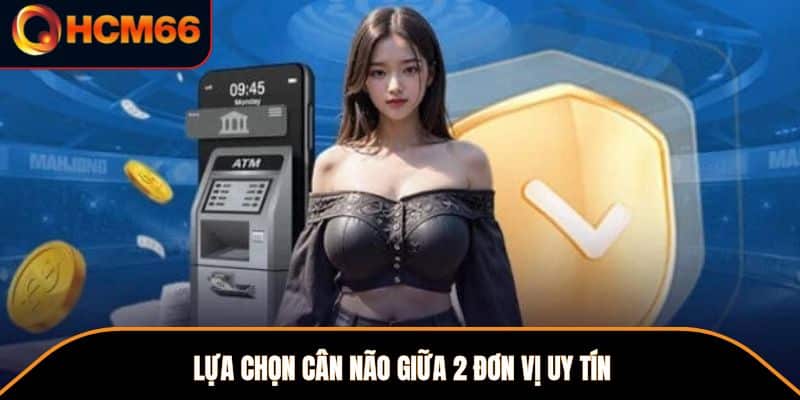 Lựa chọn cân não giữa 2 đơn vị uy tín